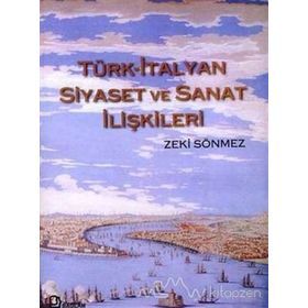 TÜRK - İTALYAN SIYASET VE SANAT İLİŞKİLERİ - ZEKI SÖNMEZ