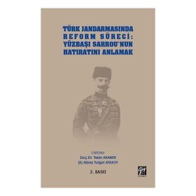 Türk Jandarmasında Reform Süreci - Yüzbaşı Sarrou'nun Hatıratını Anlamak - Tekin Avaner & Turgut Atasoy