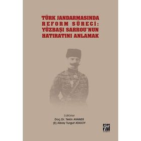 Türk Jandarmasında Reform Süreci - Yüzbaşı Sarrou'nun Hatıratını Anlamak - Tekin Avaner & Turgut Atasoy