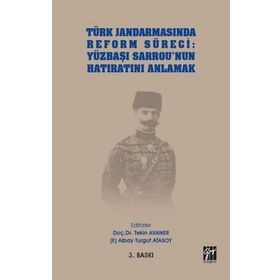 Türk Jandarmasında Reform Süreci - Yüzbaşı Sarrou'nun Hatıratını Anlamak - Tekin Avaner & Turgut Atasoy