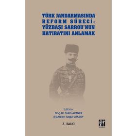 Türk Jandarmasında Reform Süreci - Yüzbaşı Sarrou'nun Hatıratını Anlamak - Tekin Avaner & Turgut Atasoy