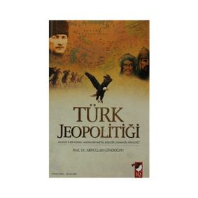 TÜRK JEOPOLİTİĞİ - ABDULLAH GÜNDOĞDU