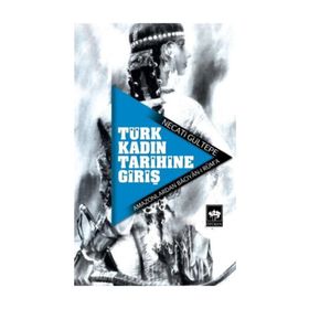 TÜRK KADIN TARIHINE GİRİŞ AMAZONLARDAN BÂCIYÂN-I RÛM´A - NECATI GÜLTEPE