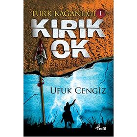 Türk Kağanlığı - 1 Kırık Ok - Ufuk Cengiz