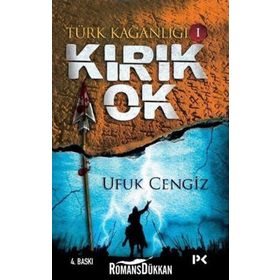 Türk Kağanlığı - 1 Kırık Ok - Ufuk Cengiz
