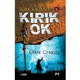 Türk Kağanlığı - 1 Kırık Ok - Ufuk Cengiz