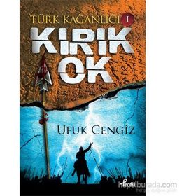 Türk Kağanlığı - 1 Kırık Ok - Ufuk Cengiz
