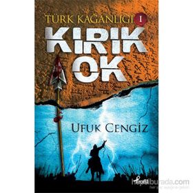 Türk Kağanlığı - 1 Kırık Ok - Ufuk Cengiz