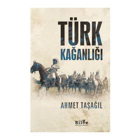 Türk Kağanlığı - Ahmet Taşağıl