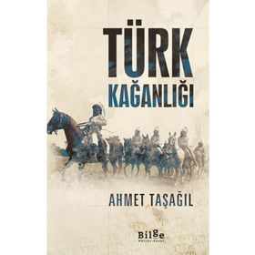 Türk Kağanlığı - Ahmet Taşağıl