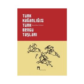 Türk Kağanlığı ve Bengü Taşları - Kolektif