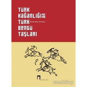 Türk Kağanlığı ve Bengü Taşları - Kolektif