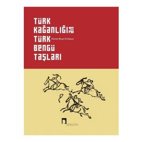 Türk Kağanlığı ve Bengü Taşları - Kolektif