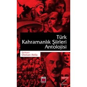 Türk Kahramanlık Şiirleri Antolojisi - Osman Attila