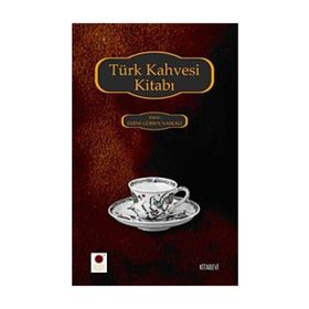 TÜRK KAHVESI KİTABI - EMINE GÜRSOY NASKALI