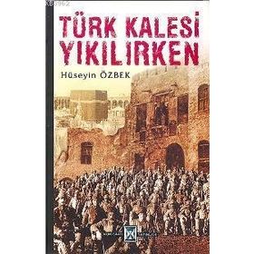 TÜRK KALESI YIKILIRKEN - HÜSEYİN ÖZBEK