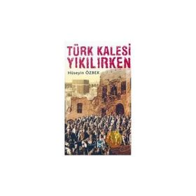 TÜRK KALESI YIKILIRKEN - HÜSEYİN ÖZBEK