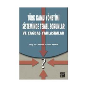 TÜRK KAMU YÖNETIMI SISTEMINDE TEMEL SORUNLAR - AHMET HAMDI AYDIN