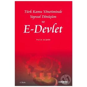 Türk Kamu Yönetiminde Yapısal Dönüşüm ve E–Devlet