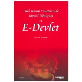 Türk Kamu Yönetiminde Yapısal Dönüşüm ve E–Devlet