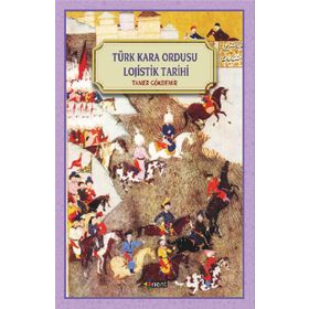 Türk Kara Ordusu Lojistik Tarihi - Tamer Gökdemir