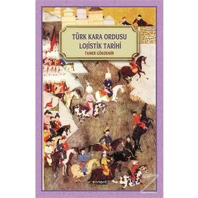 Türk Kara Ordusu Lojistik Tarihi - Tamer Gökdemir