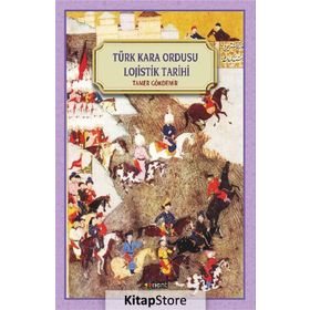 Türk Kara Ordusu Lojistik Tarihi - Tamer Gökdemir
