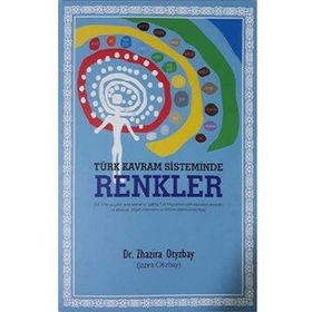 Türk Kavram Sisteminde Renkler - Zhazira Otyzbay