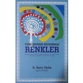 Türk Kavram Sisteminde Renkler - Zhazira Otyzbay