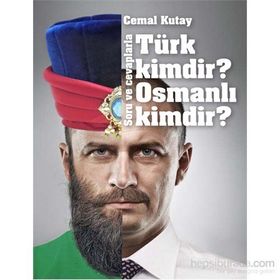 Türk Kimdir? Osmanlı Kimdir? Soru ve Cevaplarla - Cemal Kutay