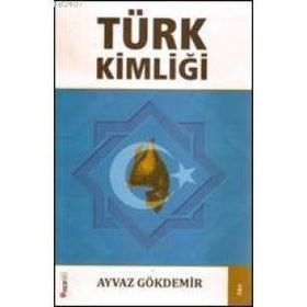 TÜRK KİMLİĞİ - AYVAZ GÖKDEMİR