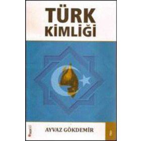 TÜRK KİMLİĞİ - AYVAZ GÖKDEMİR