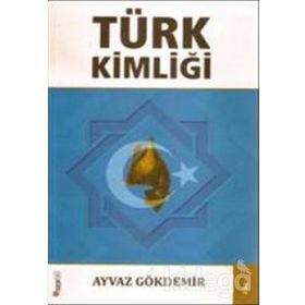 TÜRK KİMLİĞİ - AYVAZ GÖKDEMİR
