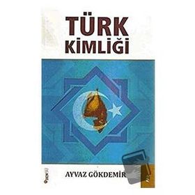 TÜRK KİMLİĞİ - AYVAZ GÖKDEMİR