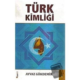 TÜRK KİMLİĞİ - AYVAZ GÖKDEMİR