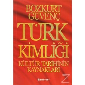 Türk Kimliği - Kültür Tarihinin Kaynakları - Bozkurt Güvenç