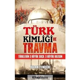 Türk Kimliği ve Travma / Özcan Yeniçeri / Kripto Basın Yayın