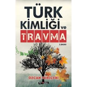 Türk Kimliği ve Travma Türklerin 3 Büyük Suçu, 3 Büyük Bozgun-Kripto Basın Yayın