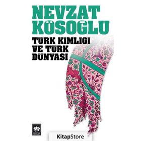 TÜRK KİMLİĞİ VE TÜRK DÜNYASI - NEVZAT KÖSEOĞLU