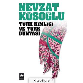 TÜRK KİMLİĞİ VE TÜRK DÜNYASI - NEVZAT KÖSEOĞLU