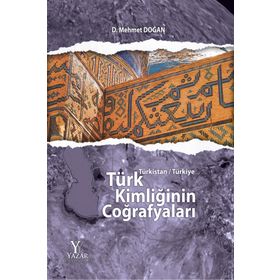 Türk Kimliğinin Coğrafyaları - Mehmet Doğan