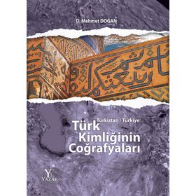 Türk Kimliğinin Coğrafyaları - Mehmet Doğan