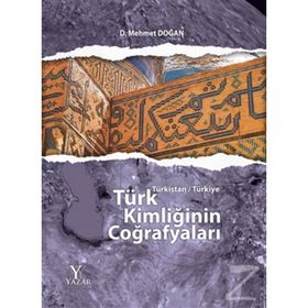 Türk Kimliğinin Coğrafyaları - Mehmet Doğan
