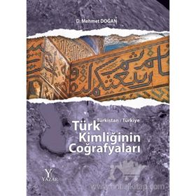 Türk Kimliğinin Coğrafyaları - Mehmet Doğan