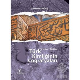 Türk Kimliğinin Coğrafyaları - Mehmet Doğan
