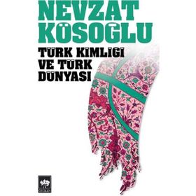 TÜRK KİMLİĞİNİN YARATILMASI VE ULUSAL KIMLIK SORUNU ÜZERİNE - SUAVI AYDIN