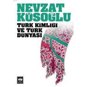 TÜRK KİMLİĞİNİN YARATILMASI VE ULUSAL KIMLIK SORUNU ÜZERİNE - SUAVI AYDIN