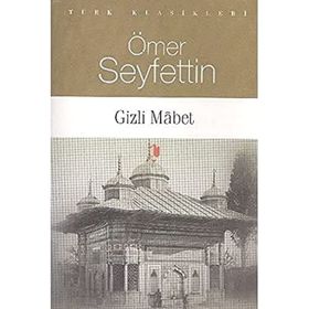TÜRK KLASIKLERI GIZLI MABET - ÖMER SEYFETTIN