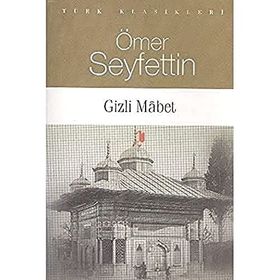TÜRK KLASIKLERI GIZLI MABET - ÖMER SEYFETTIN