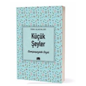 Türk Klasikleri - Küçük Şeyler - Ema Yayınları